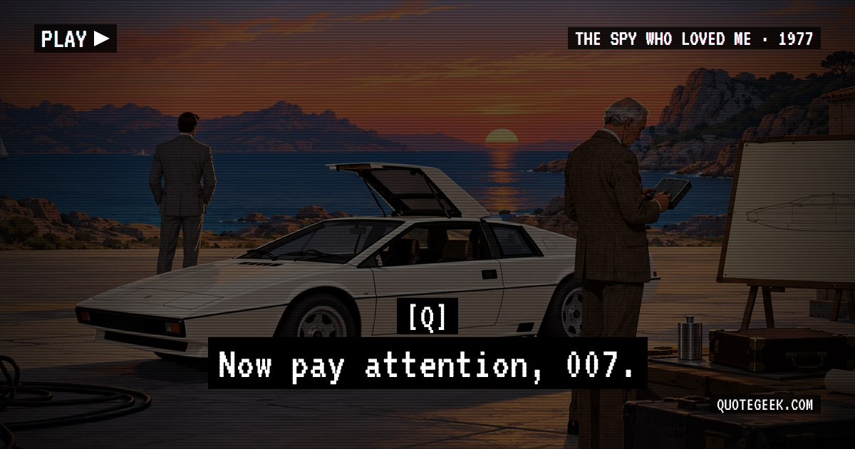 “Now pay attention, 007.” — Q · The Spy Who Loved Me. Illustrated QuoteGeek card.