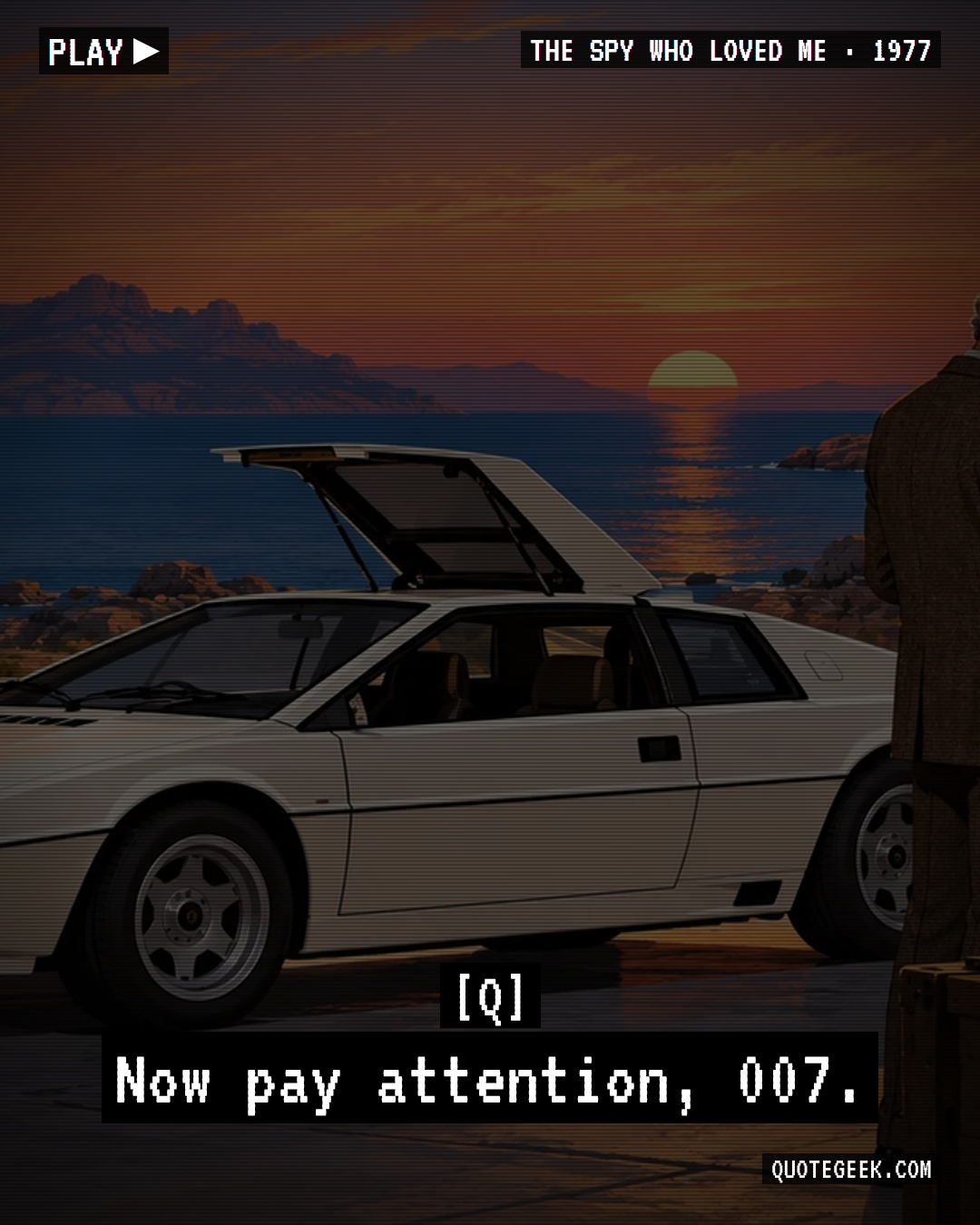 “Now pay attention, 007.” — Q · The Spy Who Loved Me. Illustrated QuoteGeek card.