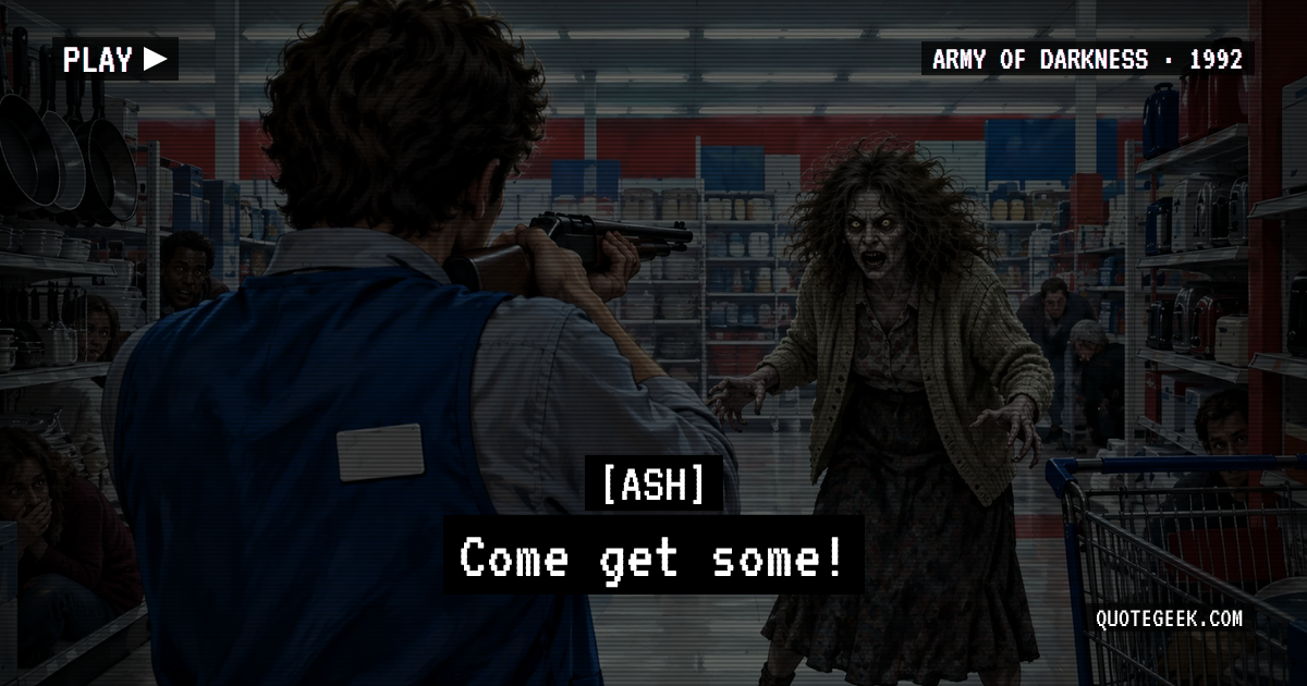 “Come get some!” — Ash · Army of Darkness. Illustrated QuoteGeek card.
