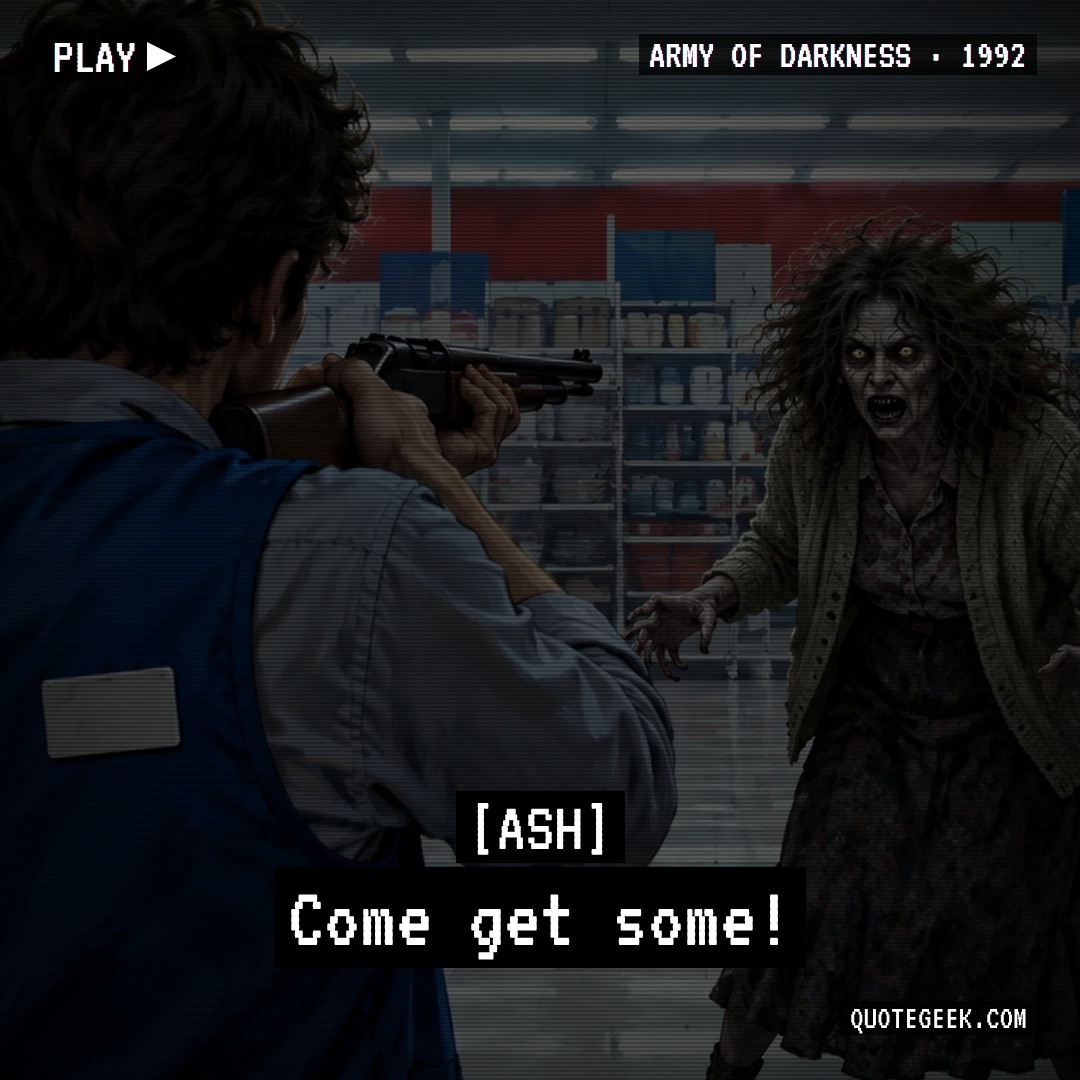 “Come get some!” — Ash · Army of Darkness. Illustrated QuoteGeek card.