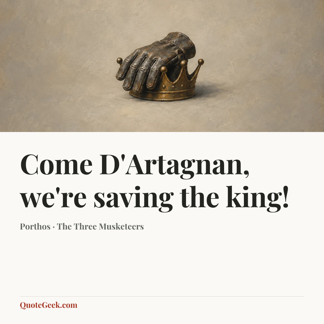 “Come D'Artagnan, we're saving the king!” — Porthos · The Three Musketeers. Illustrated QuoteGeek card.