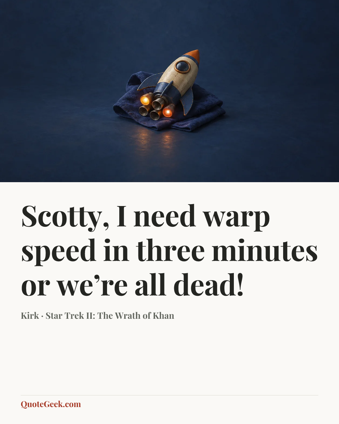 “Scotty, I need warp speed in three minutes or we’re all dead!” — Kirk · Star Trek II: The Wrath of Khan. Illustrated QuoteGeek card.