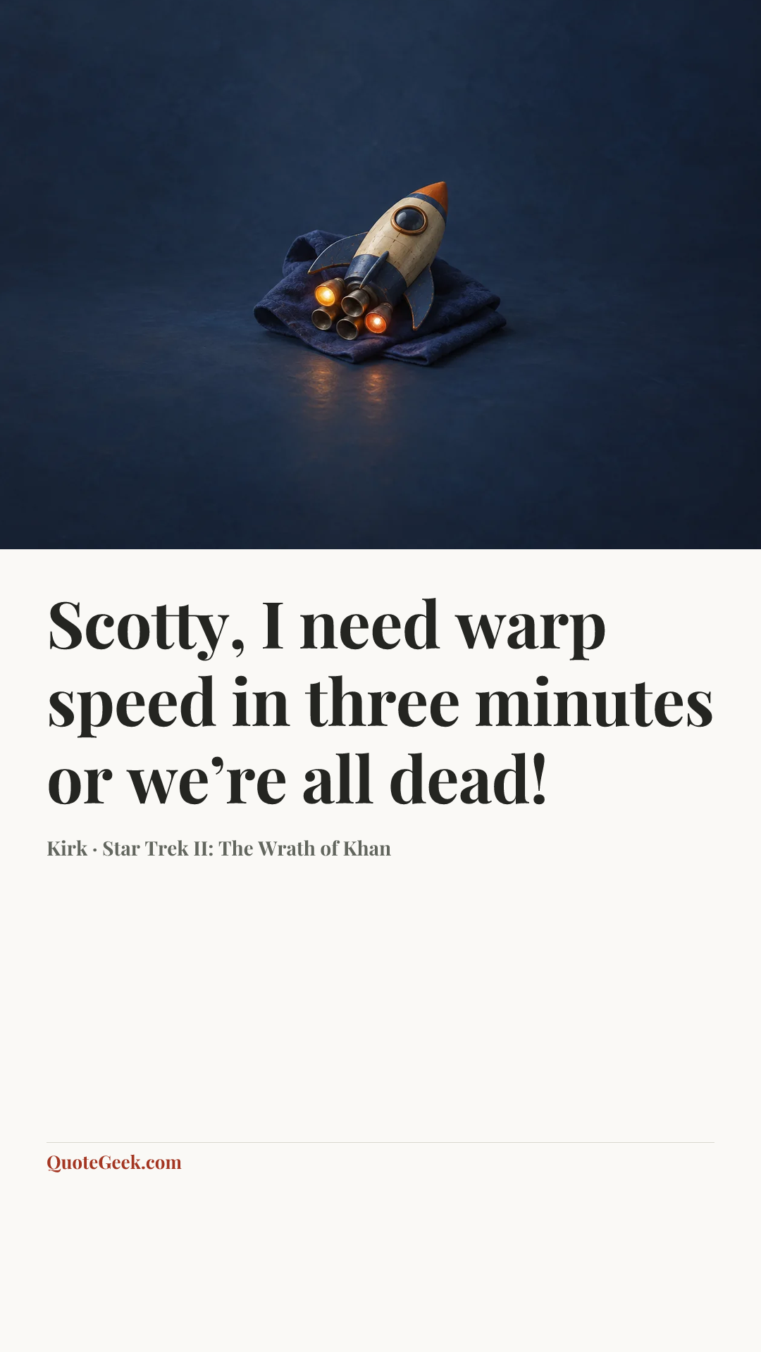 “Scotty, I need warp speed in three minutes or we’re all dead!” — Kirk · Star Trek II: The Wrath of Khan. Illustrated QuoteGeek card.