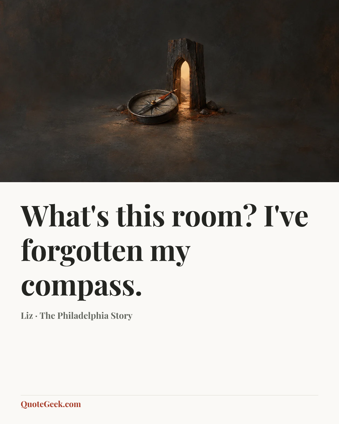 “What's this room? I've forgotten my compass.” — Liz · The Philadelphia Story. Illustrated QuoteGeek card.