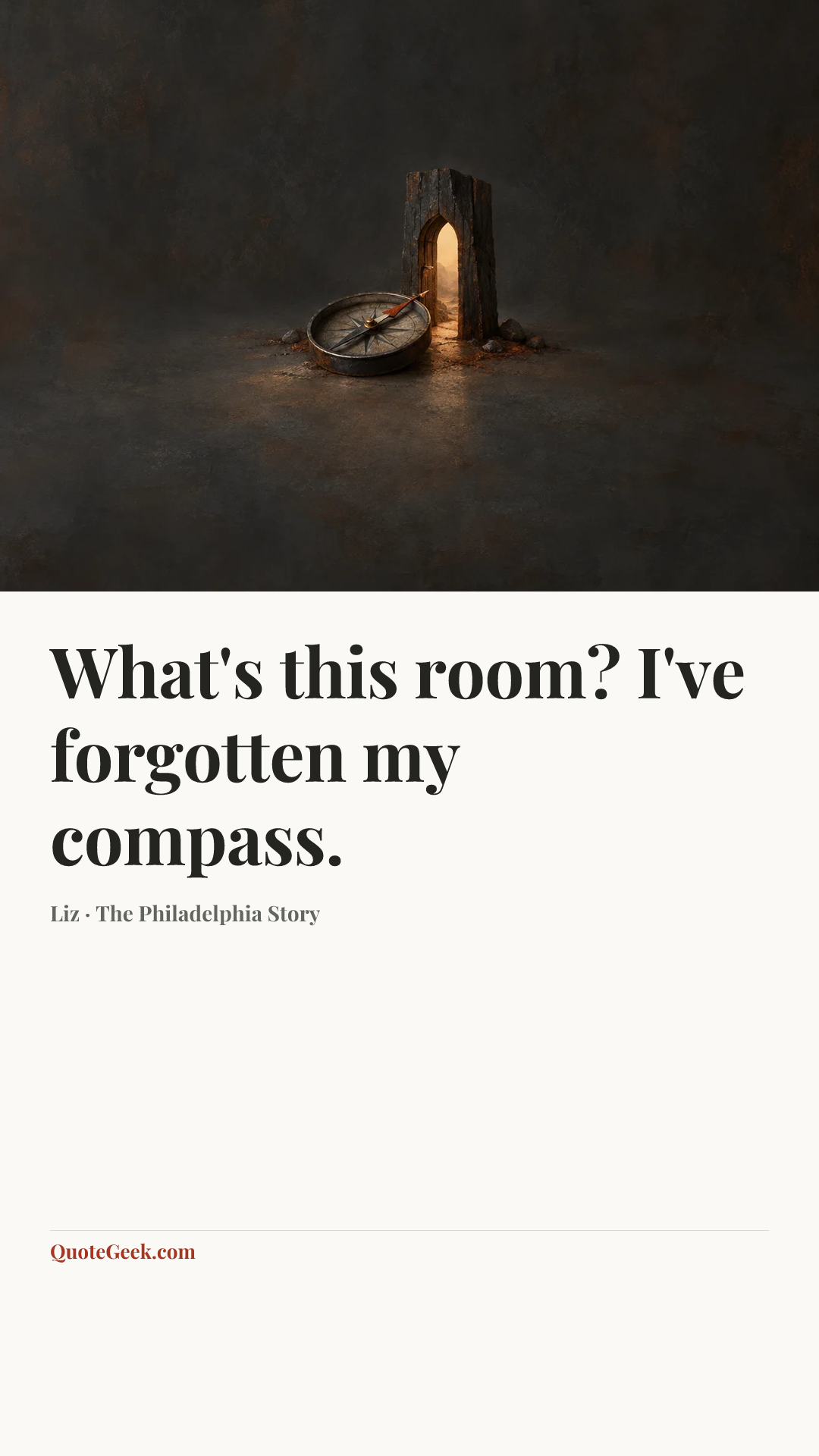 “What's this room? I've forgotten my compass.” — Liz · The Philadelphia Story. Illustrated QuoteGeek card.