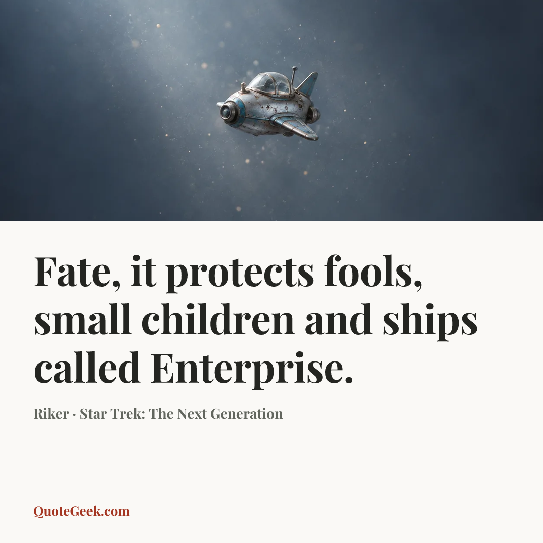 “Fate, it protects fools, small children and ships called Enterprise.” — Riker · Star Trek: The Next Generation. Illustrated QuoteGeek card.