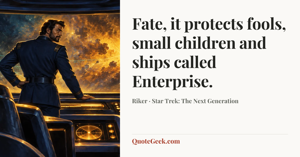 “Fate, it protects fools, small children and ships called Enterprise.” — Riker · Star Trek: The Next Generation. Illustrated QuoteGeek card.