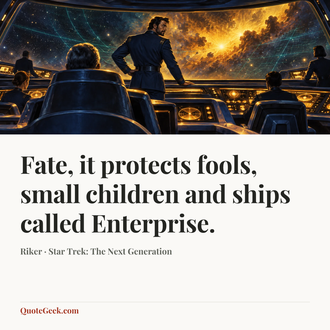 “Fate, it protects fools, small children and ships called Enterprise.” — Riker · Star Trek: The Next Generation. Illustrated QuoteGeek card.