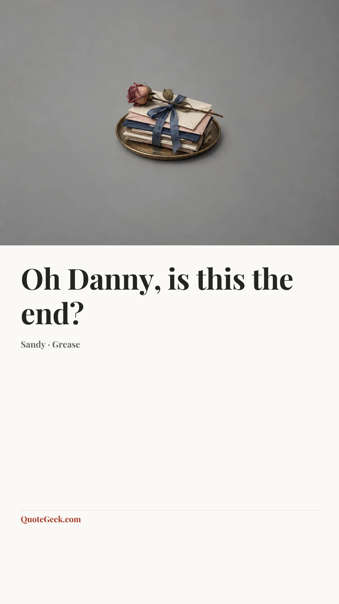 “Oh Danny, is this the end?” — Sandy · Grease. Illustrated QuoteGeek card.