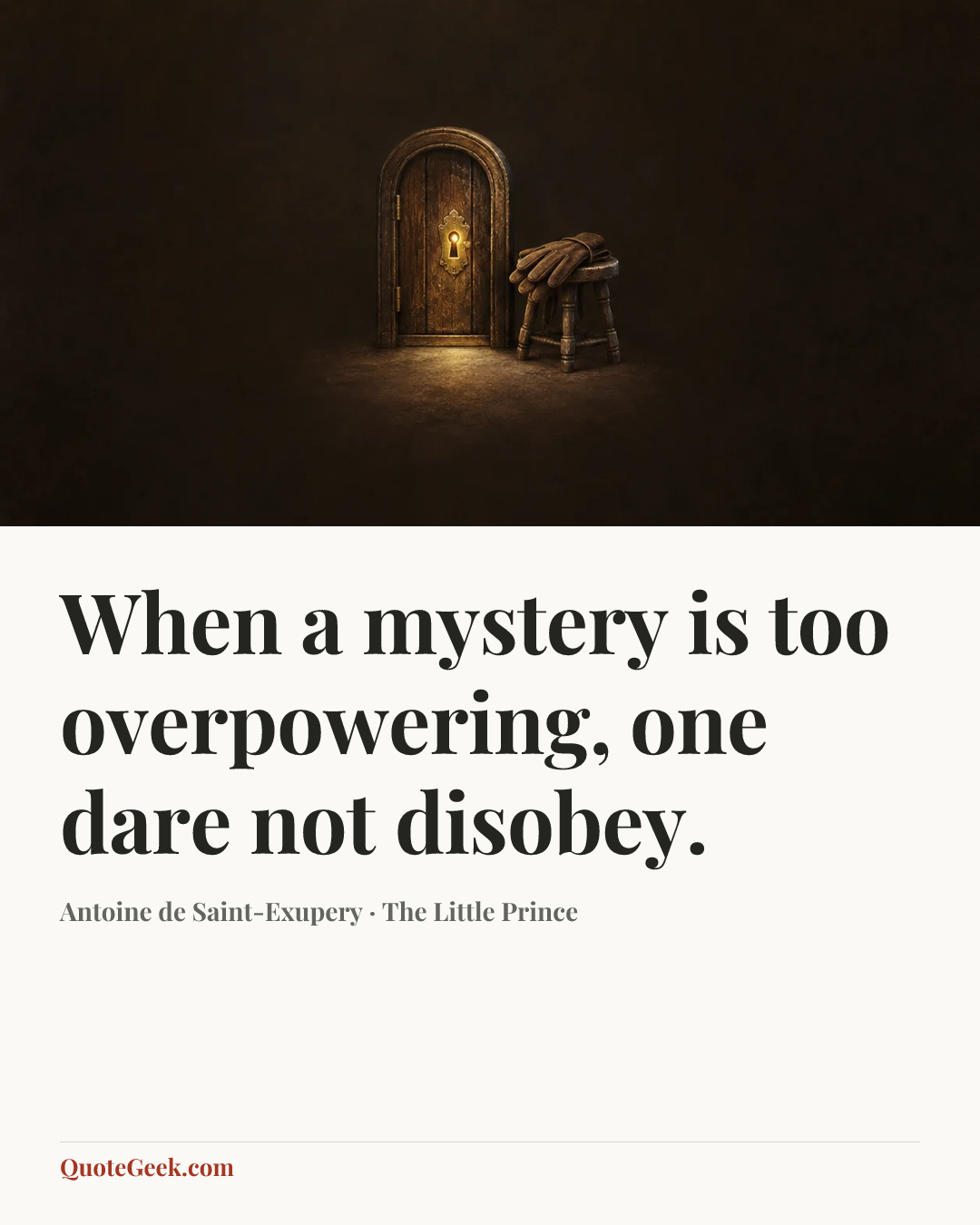 “When a mystery is too overpowering, one dare not disobey.” — Antoine de Saint-Exupery · The Little Prince. Illustrated QuoteGeek card.