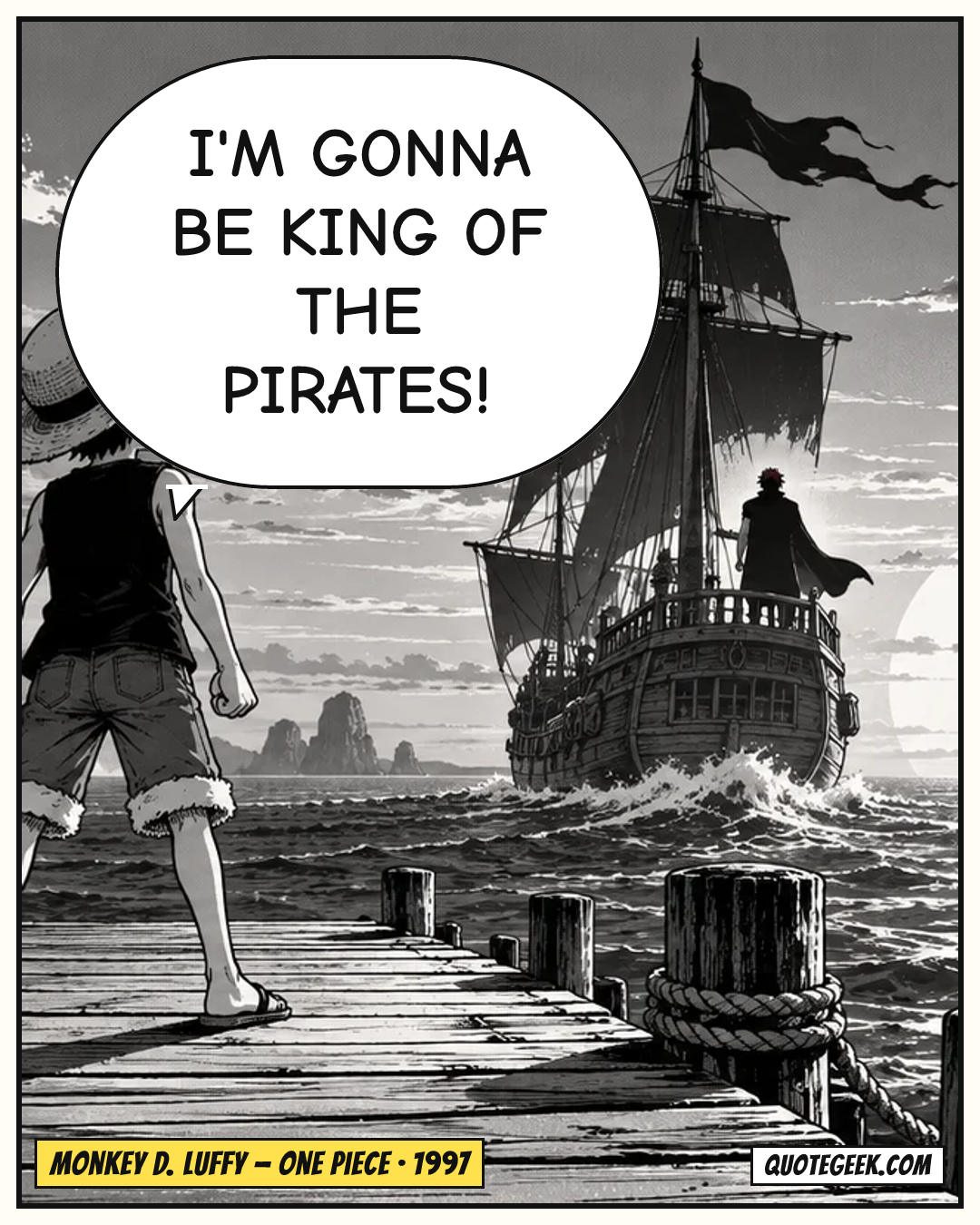 “I'm gonna be King of the Pirates!” — Monkey D. Luffy · One Piece. Illustrated QuoteGeek card.