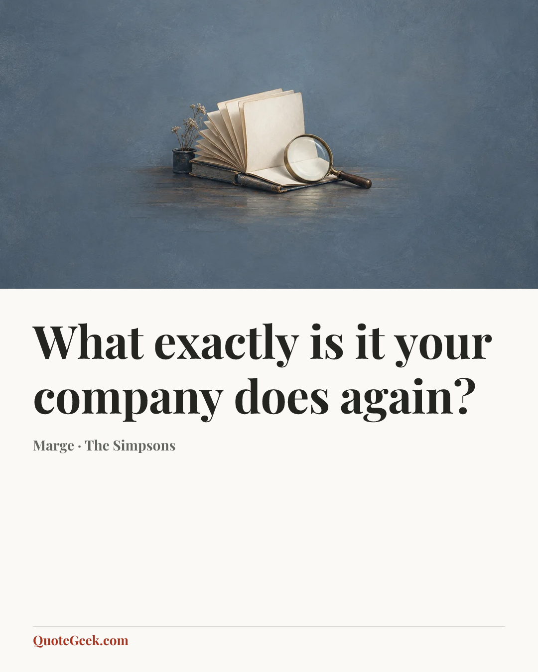 “What exactly is it your company does again?” — Marge · The Simpsons. Illustrated QuoteGeek card.
