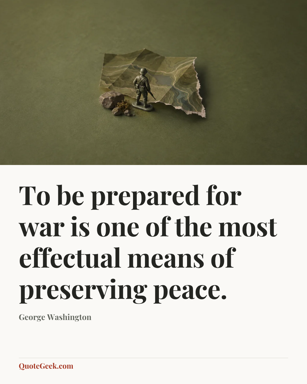 “To be prepared for war is one of the most effectual means of preserving peace.” — George Washington. Illustrated QuoteGeek card.