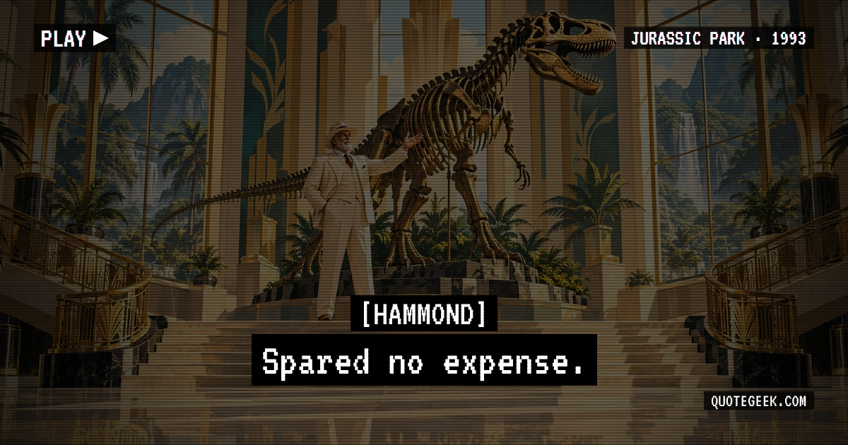 “Spared no expense.” — Hammond · Jurassic Park. Illustrated QuoteGeek card.