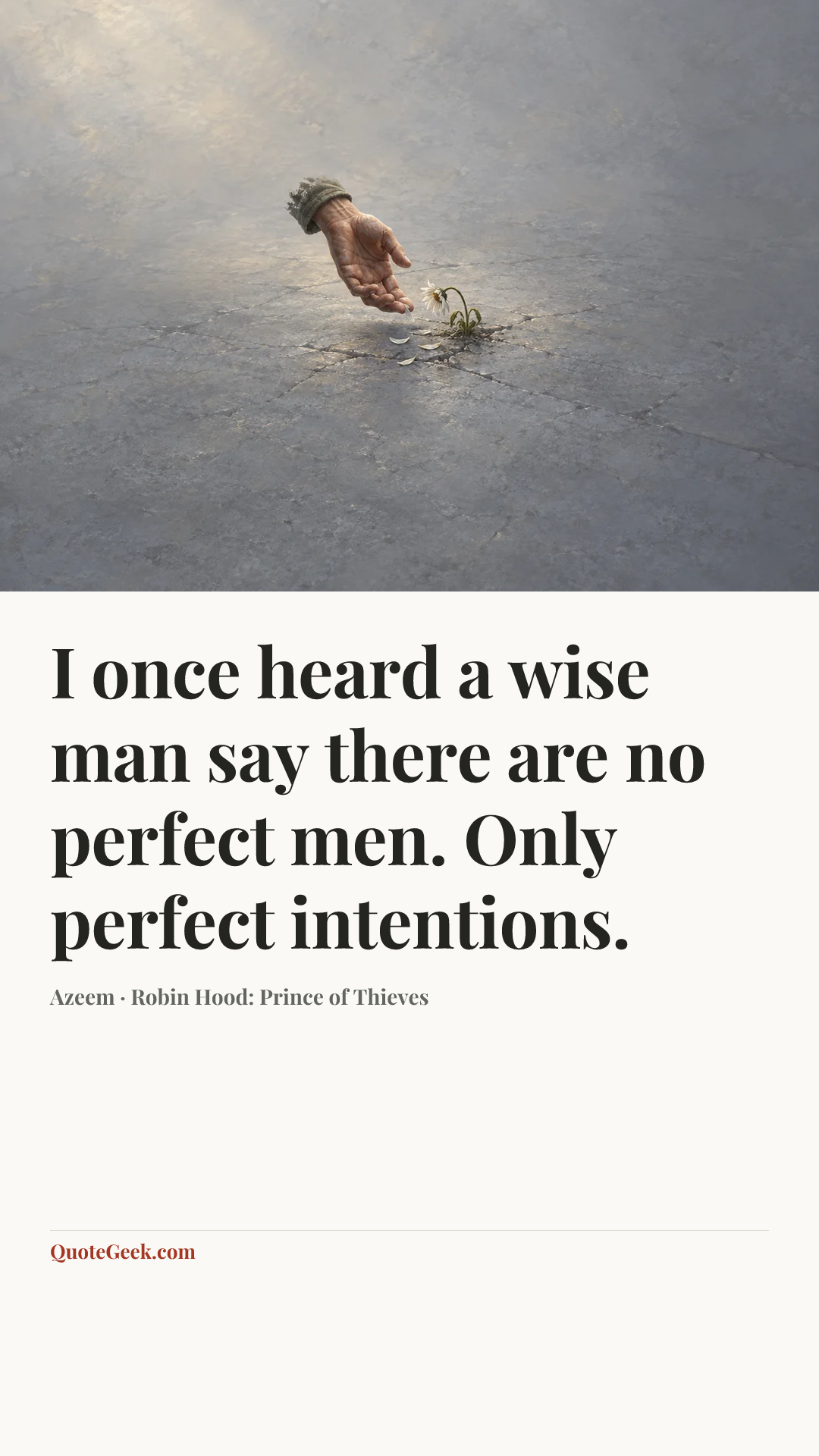 “I once heard a wise man say there are no perfect men. Only perfect intentions.” — Azeem · Robin Hood: Prince of Thieves. Illustrated QuoteGeek card.