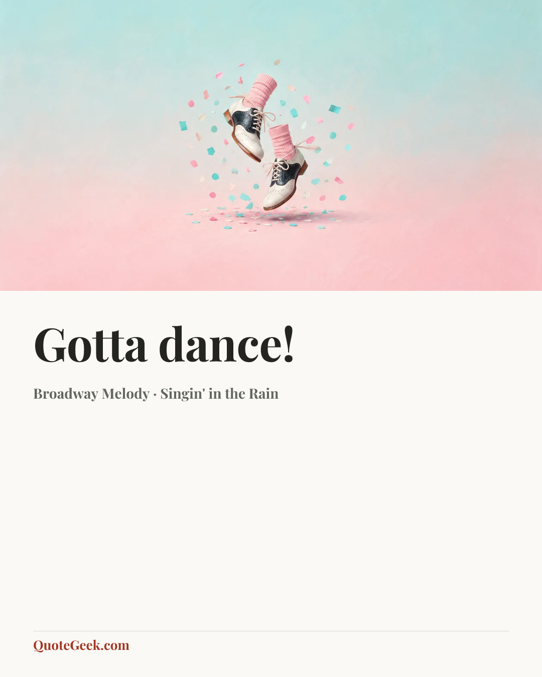 “Gotta dance!” — Broadway Melody · Singin' in the Rain. Illustrated QuoteGeek card.