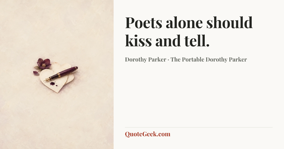 “Poets alone should kiss and tell.” — Dorothy Parker · The Portable Dorothy Parker. Illustrated QuoteGeek card.