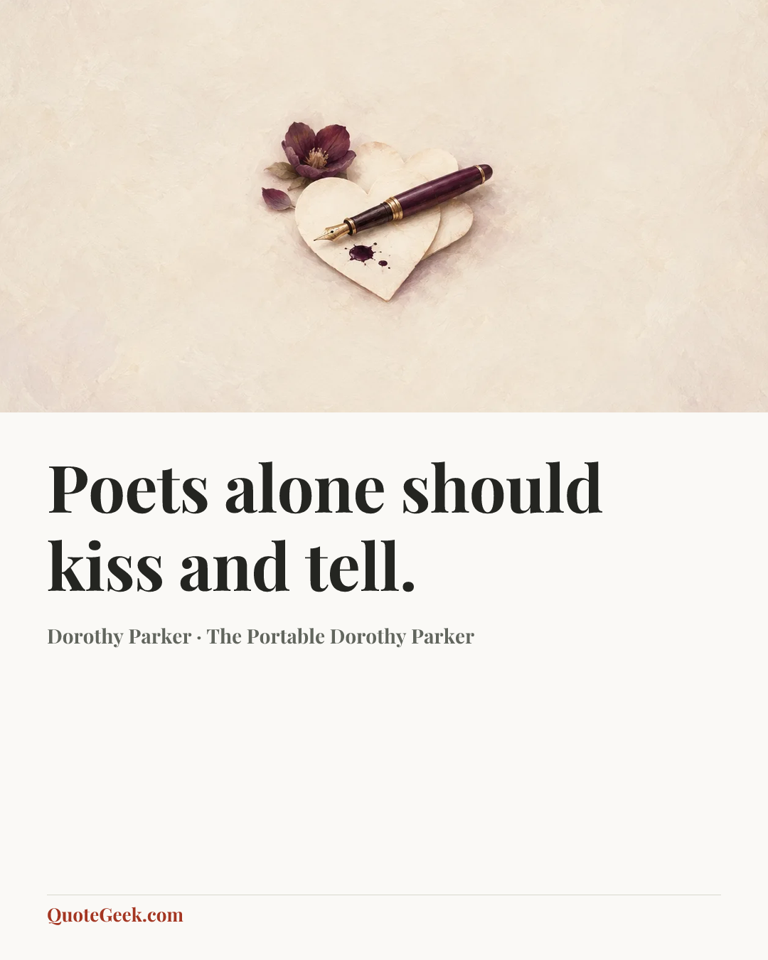 “Poets alone should kiss and tell.” — Dorothy Parker · The Portable Dorothy Parker. Illustrated QuoteGeek card.