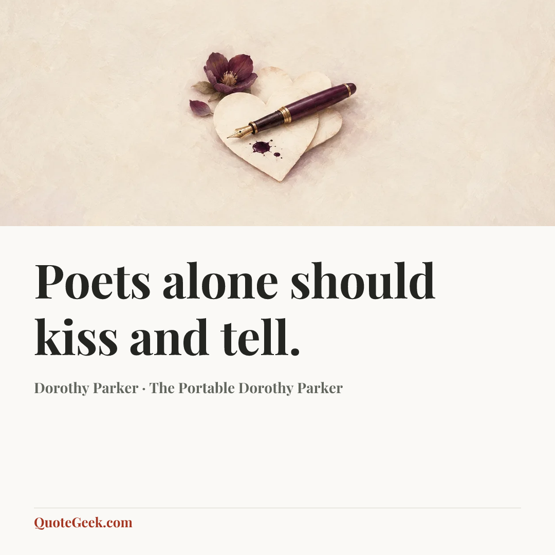 “Poets alone should kiss and tell.” — Dorothy Parker · The Portable Dorothy Parker. Illustrated QuoteGeek card.