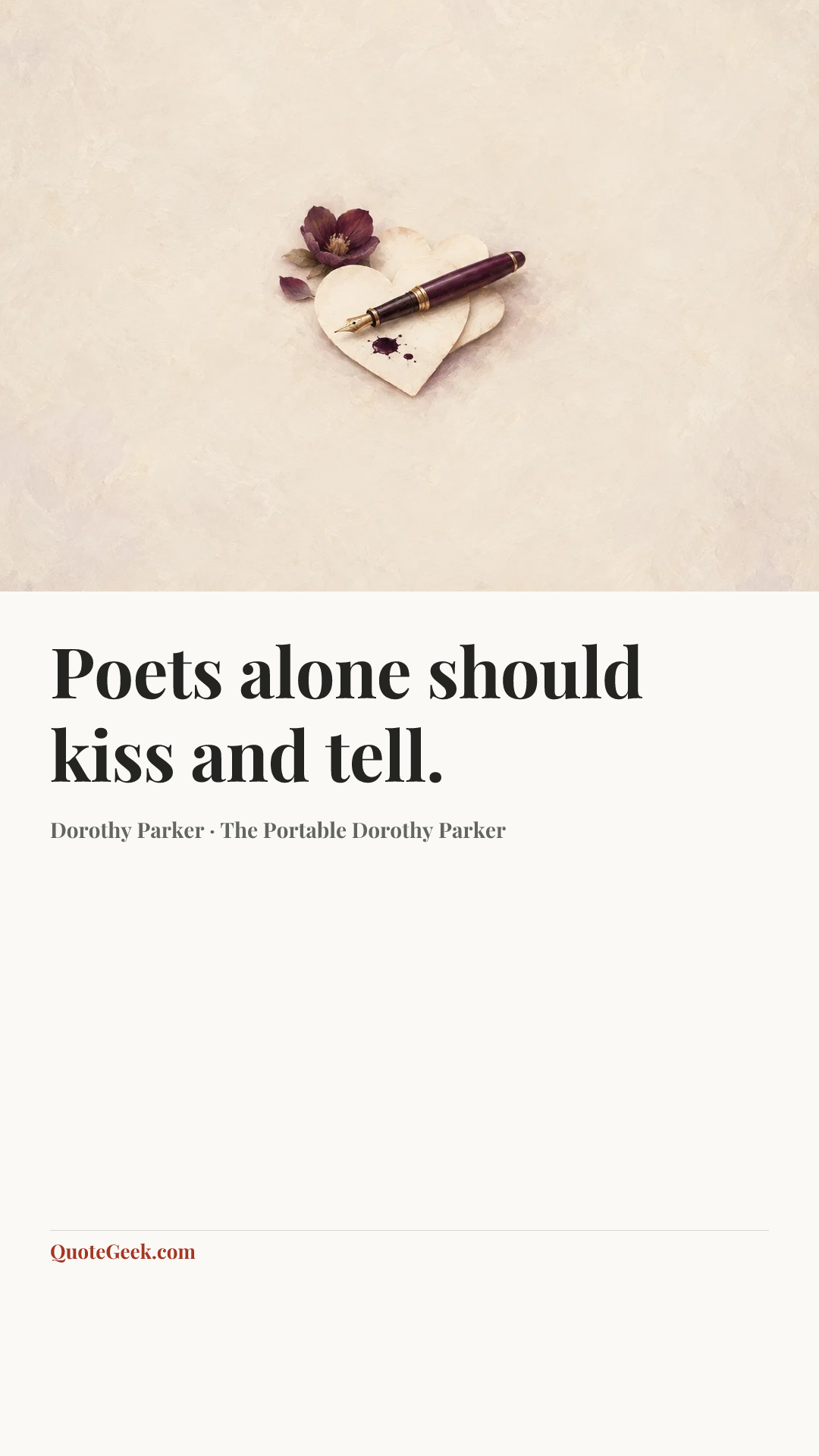 “Poets alone should kiss and tell.” — Dorothy Parker · The Portable Dorothy Parker. Illustrated QuoteGeek card.