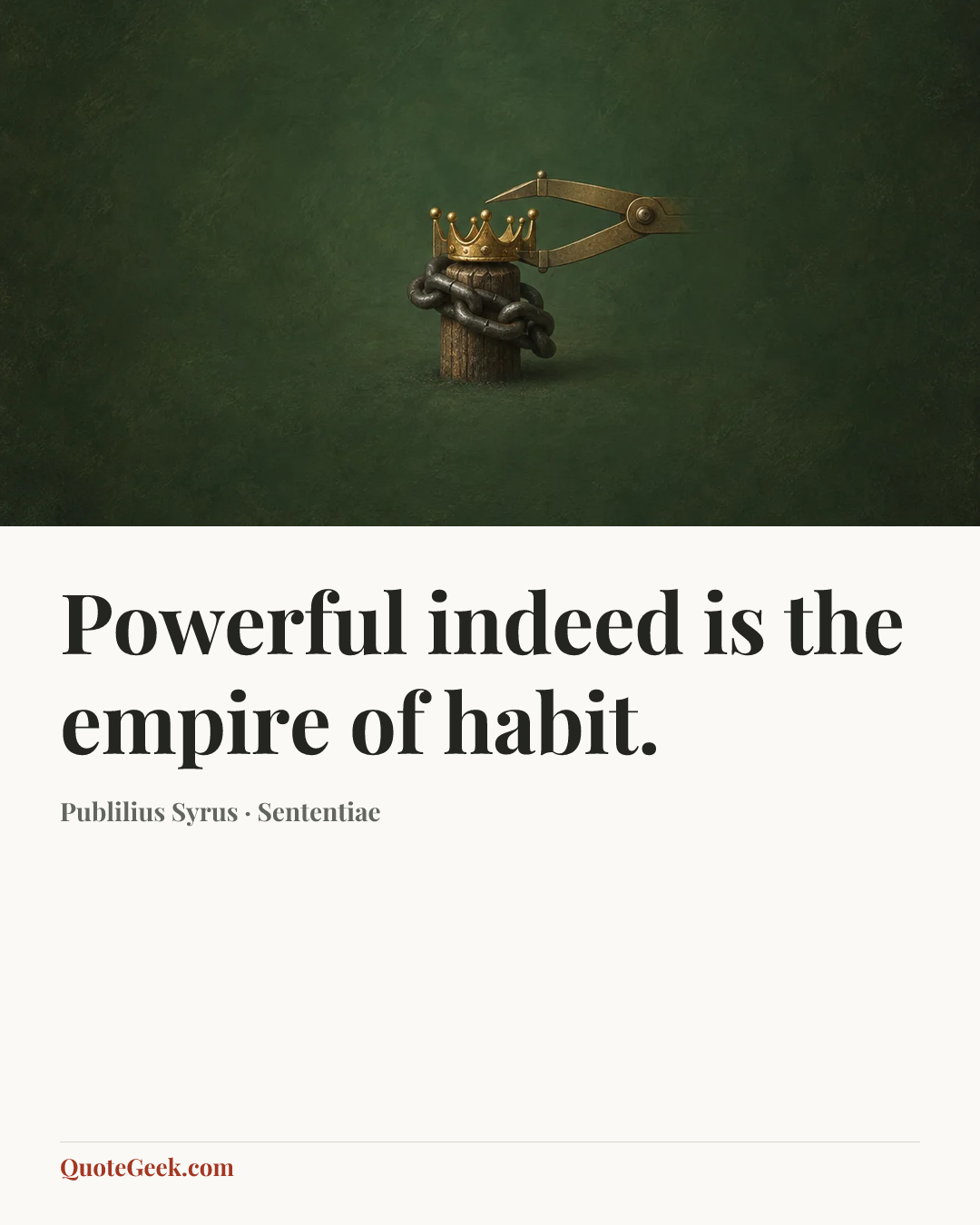 “Powerful indeed is the empire of habit.” — Publilius Syrus · Sententiae. Illustrated QuoteGeek card.