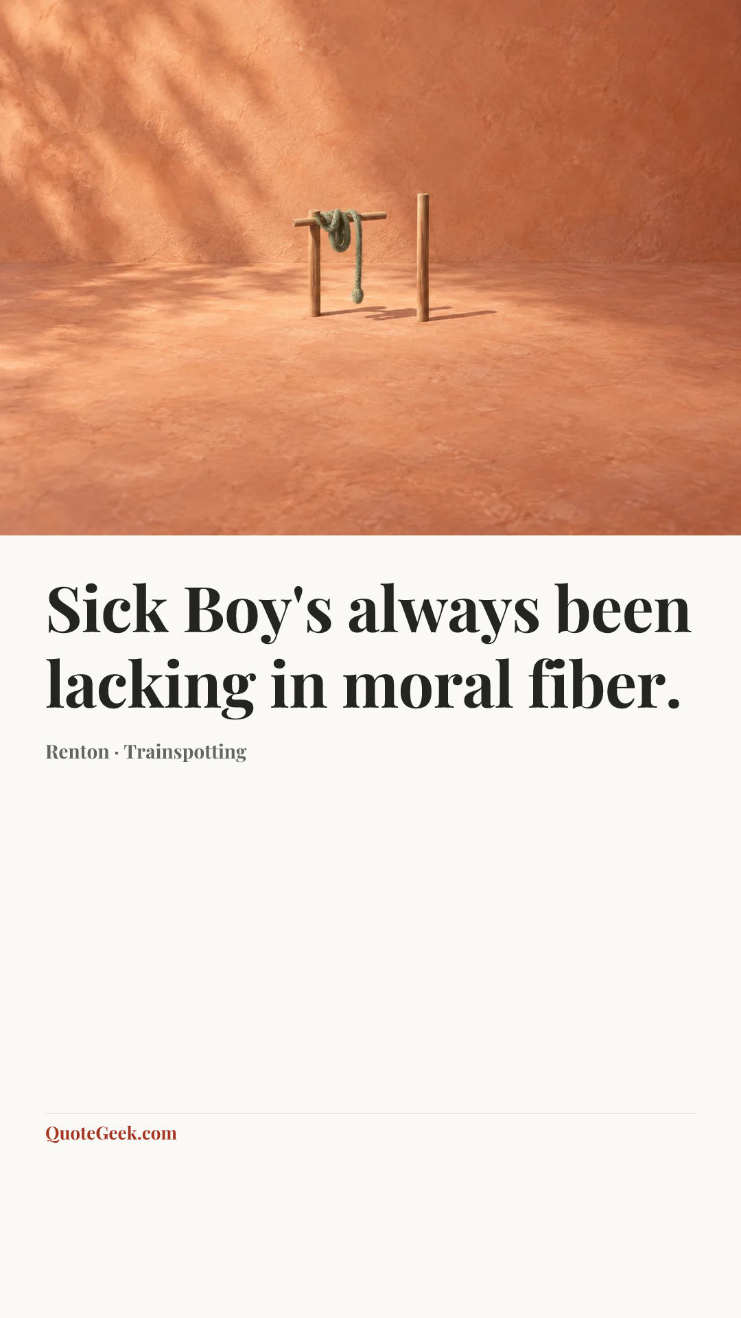“Sick Boy's always been lacking in moral fiber.” — Renton · Trainspotting. Illustrated QuoteGeek card.