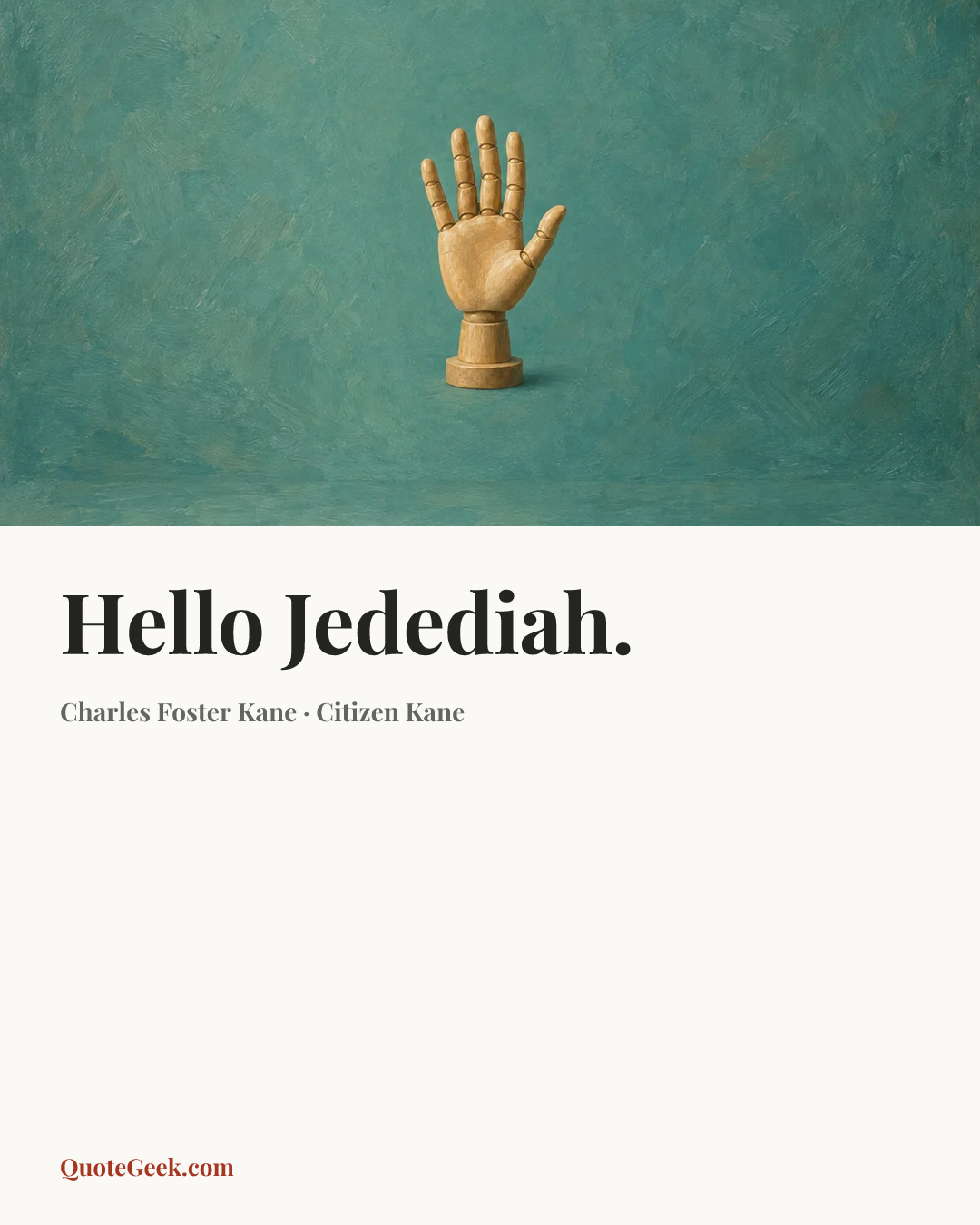 “Hello Jedediah.” — Charles Foster Kane · Citizen Kane. Illustrated QuoteGeek card.