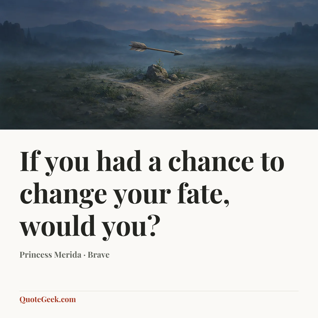 “If you had a chance to change your fate, would you?” — Princess Merida · Brave. Illustrated QuoteGeek card.