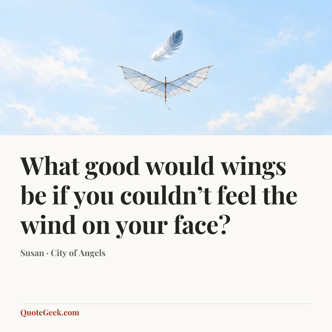 “What good would wings be if you couldn’t feel the wind on your face?” — Susan · City of Angels. Illustrated QuoteGeek card.