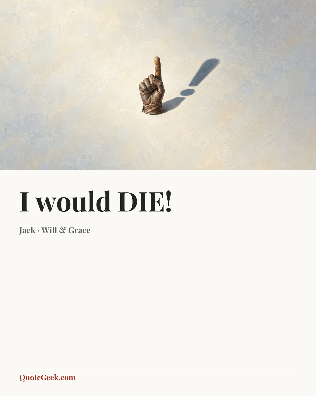 “I would DIE!” — Jack · Will & Grace. Illustrated QuoteGeek card.