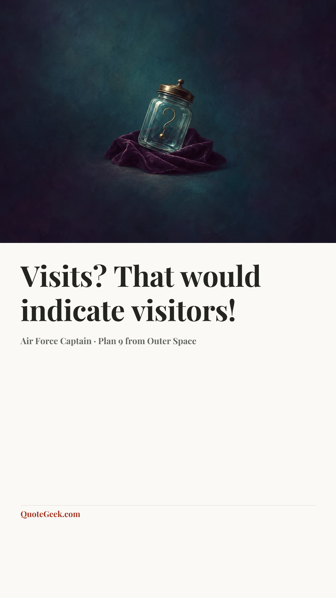 “Visits? That would indicate visitors!” — Air Force Captain · Plan 9 from Outer Space. Illustrated QuoteGeek card.