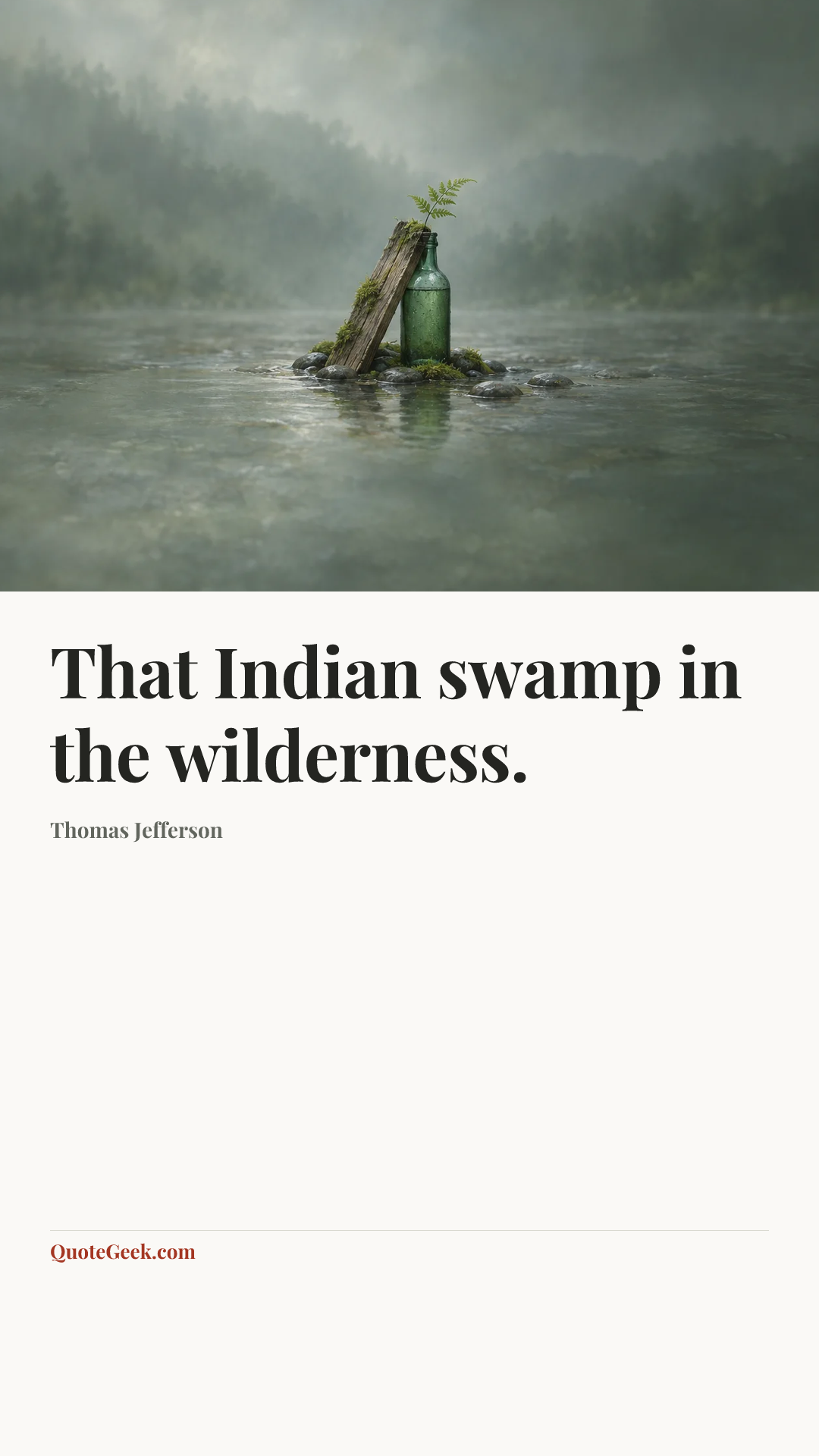 “That Indian swamp in the wilderness.” — Thomas Jefferson. Illustrated QuoteGeek card.
