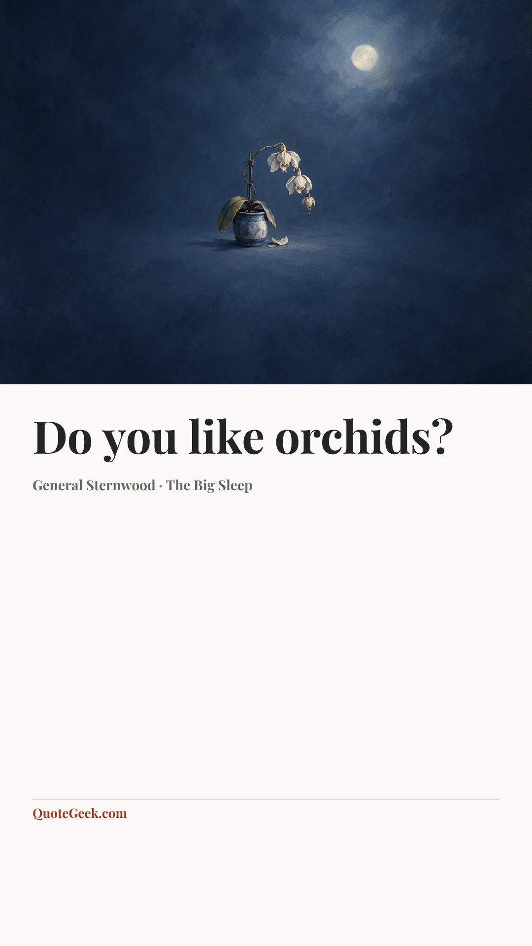 “Do you like orchids?” — General Sternwood · The Big Sleep. Illustrated QuoteGeek card.