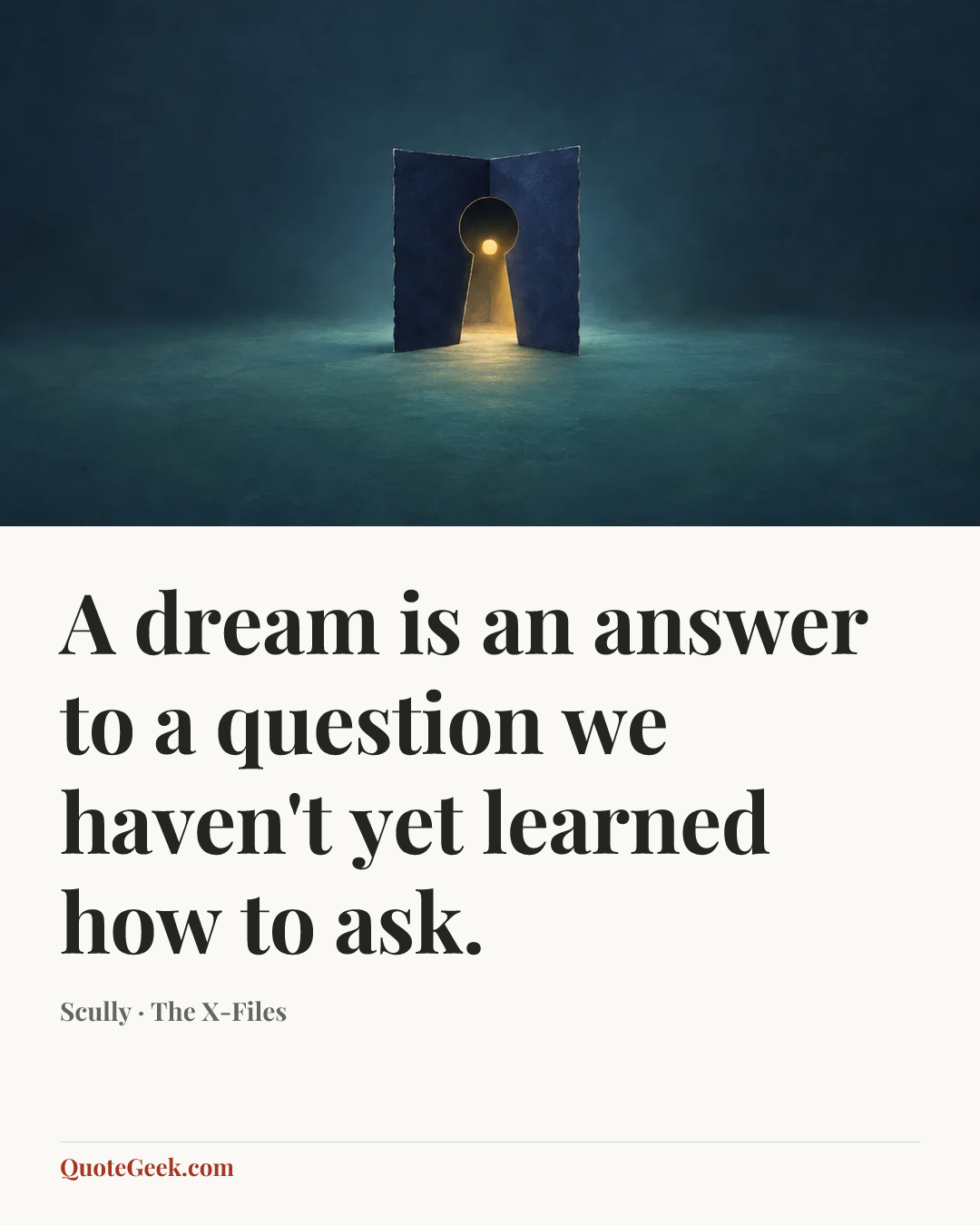“A dream is an answer to a question we haven't yet learned how to ask.” — Scully · The X-Files. Illustrated QuoteGeek card.