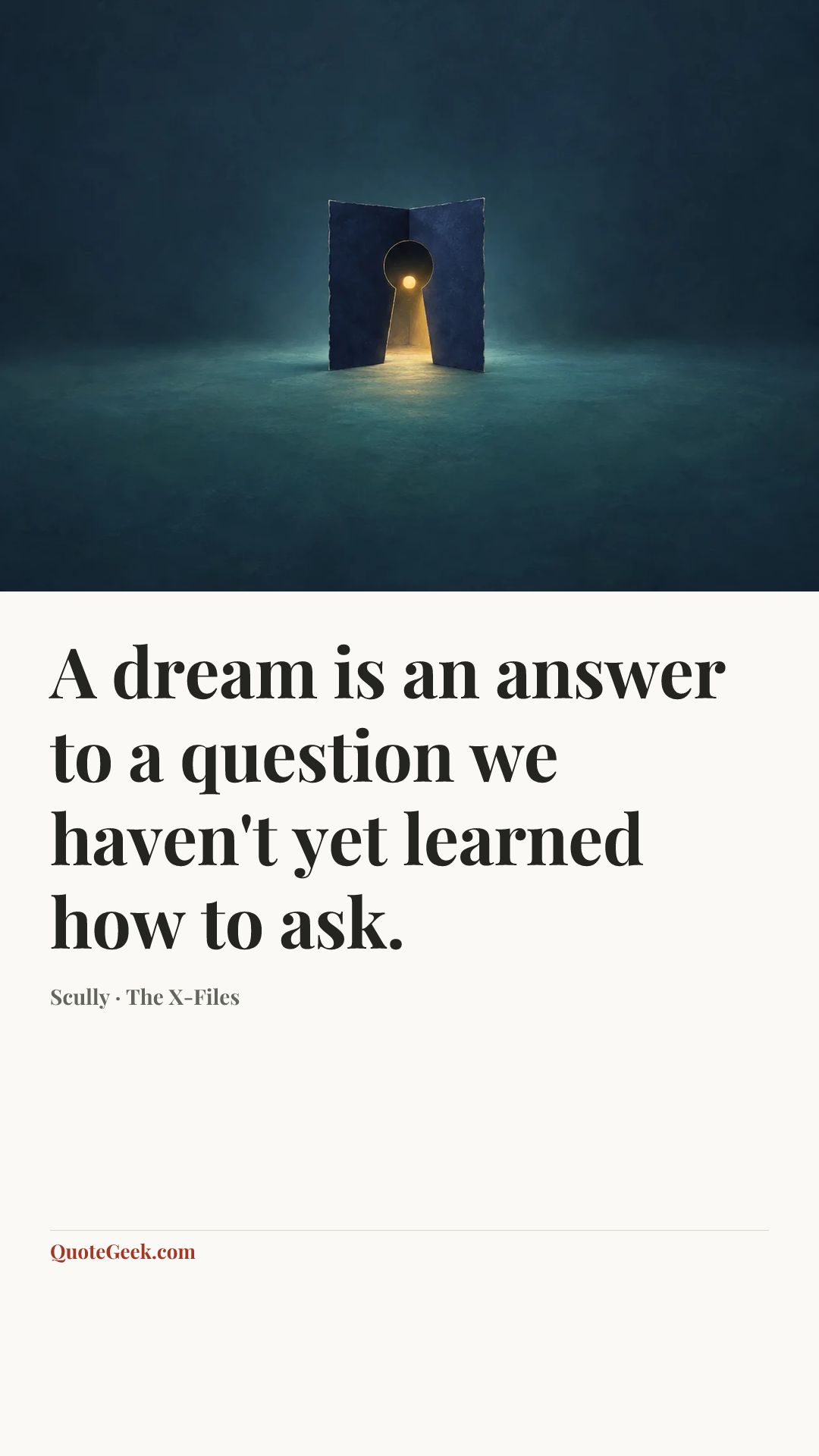 “A dream is an answer to a question we haven't yet learned how to ask.” — Scully · The X-Files. Illustrated QuoteGeek card.