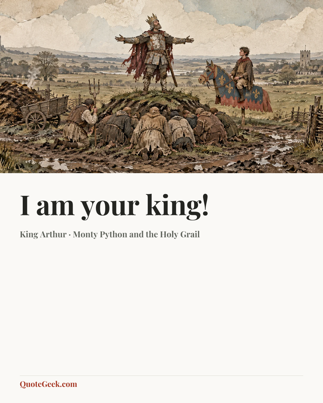 “I am your king!” — King Arthur · Monty Python and the Holy Grail. Illustrated QuoteGeek card.