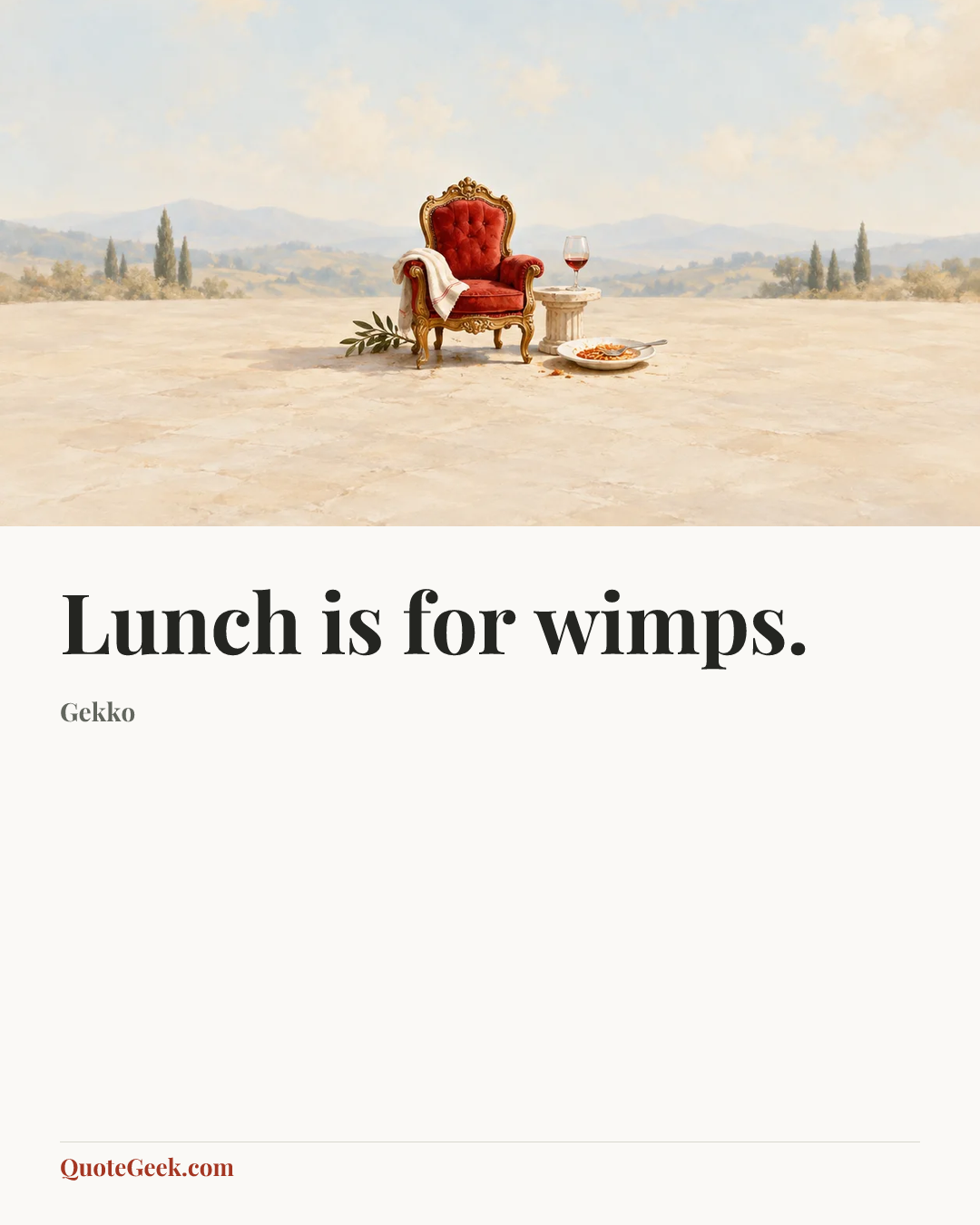 “Lunch is for wimps.” — Gekko. Illustrated QuoteGeek card.
