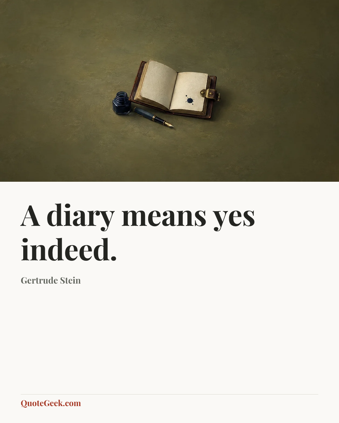 “A diary means yes indeed.” — Gertrude Stein. Illustrated QuoteGeek card.