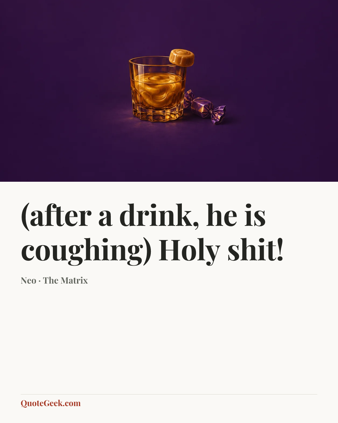 “(after a drink, he is coughing) Holy shit!” — Neo · The Matrix. Illustrated QuoteGeek card.