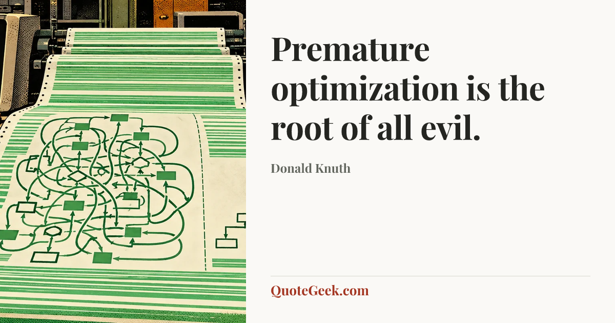 “Premature optimization is the root of all evil.” — Donald Knuth. Illustrated QuoteGeek card.