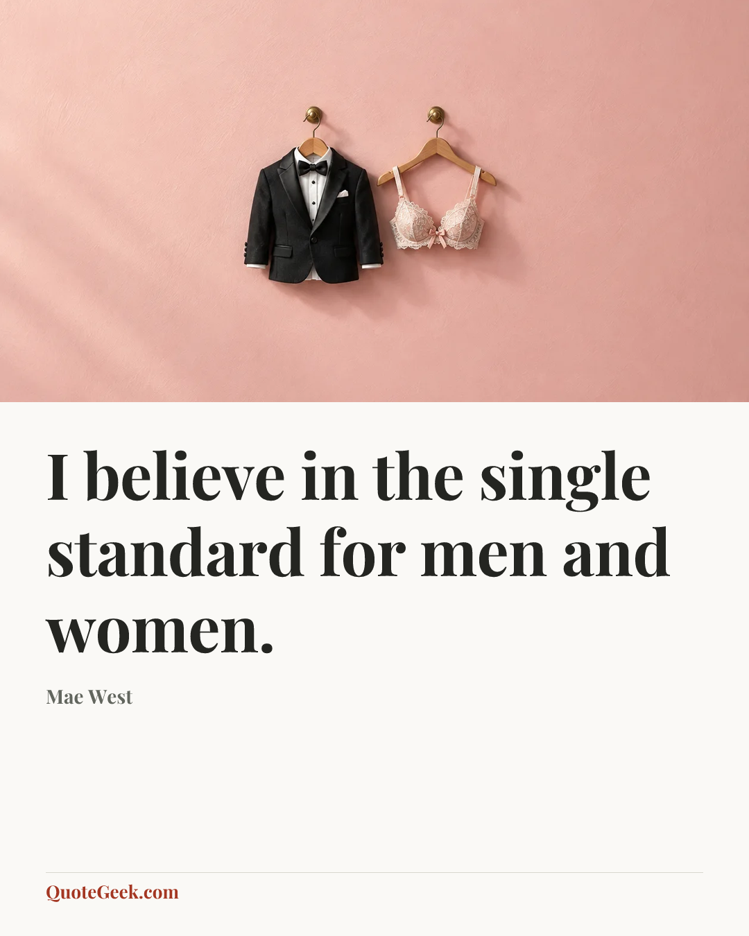 “I believe in the single standard for men and women.” — Mae West. Illustrated QuoteGeek card.