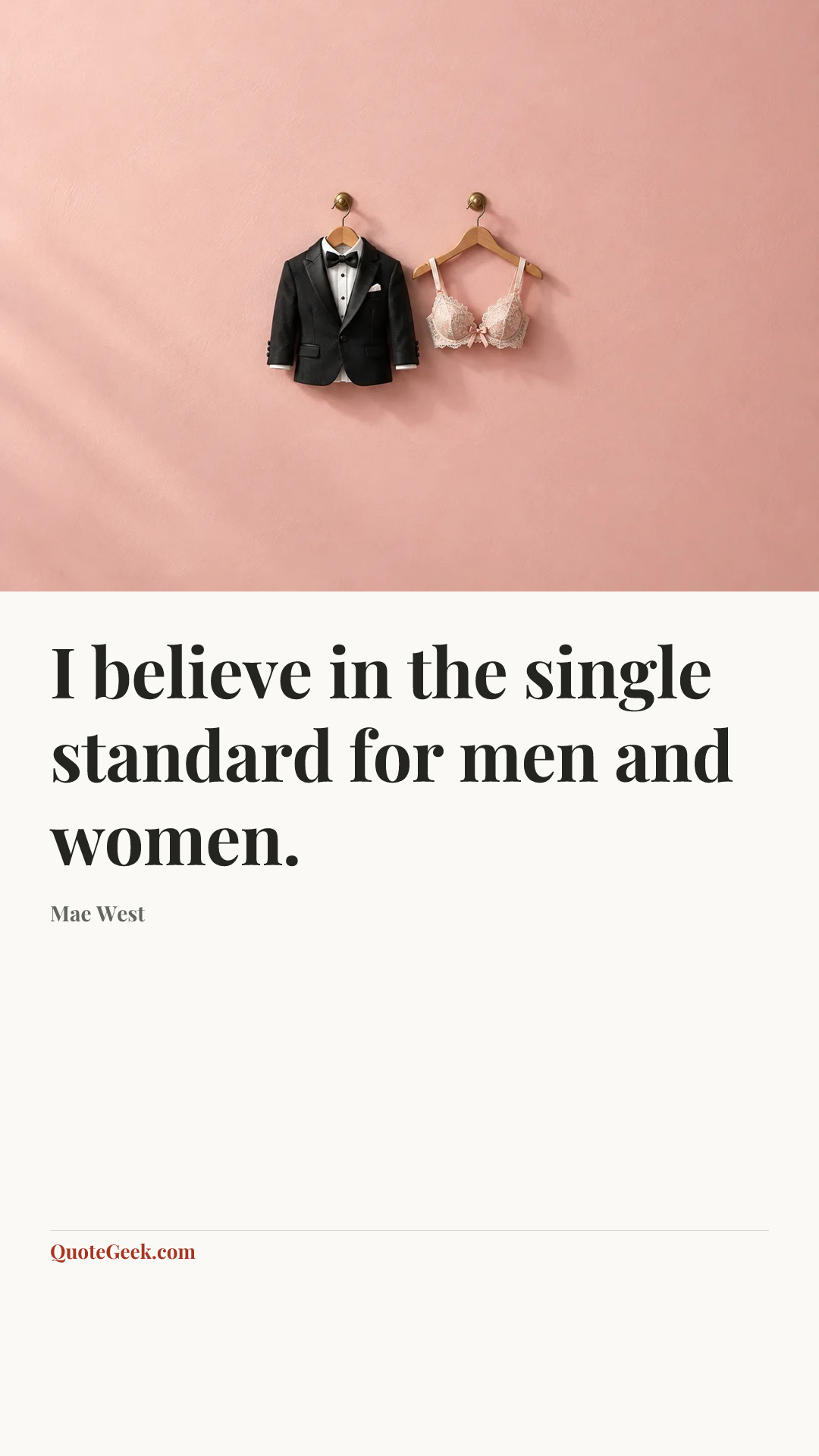 “I believe in the single standard for men and women.” — Mae West. Illustrated QuoteGeek card.