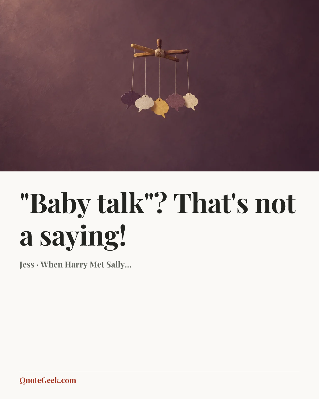 “"Baby talk"? That's not a saying!” — Jess · When Harry Met Sally.... Illustrated QuoteGeek card.
