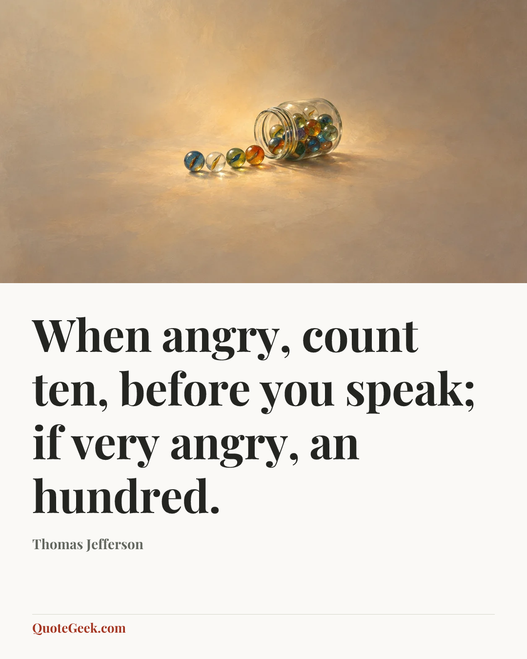 “When angry, count ten, before you speak; if very angry, an hundred.” — Thomas Jefferson. Illustrated QuoteGeek card.