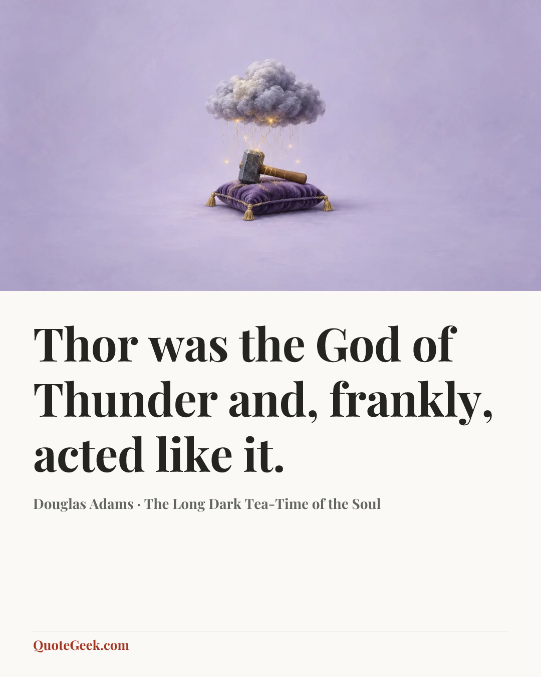 “Thor was the God of Thunder and, frankly, acted like it.” — Douglas Adams · The Long Dark Tea-Time of the Soul. Illustrated QuoteGeek card.