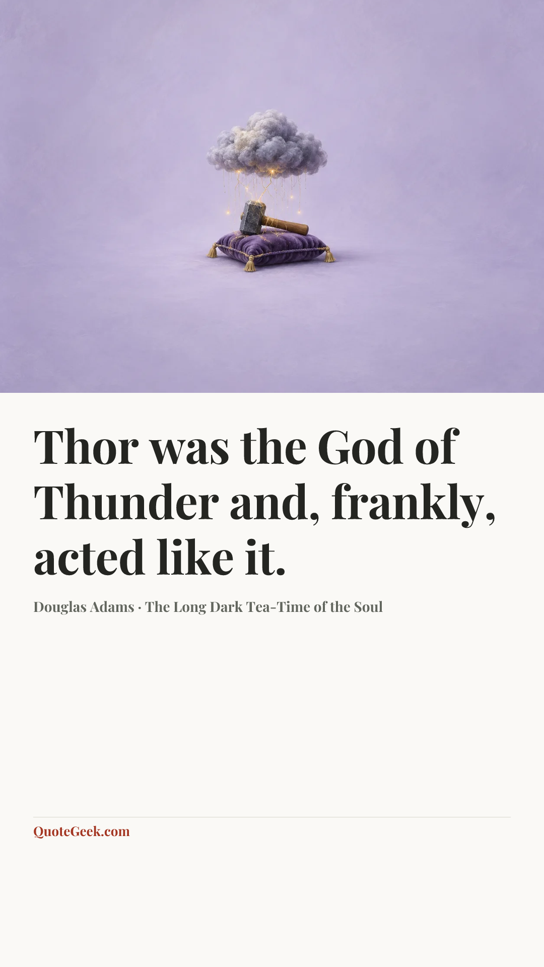 “Thor was the God of Thunder and, frankly, acted like it.” — Douglas Adams · The Long Dark Tea-Time of the Soul. Illustrated QuoteGeek card.