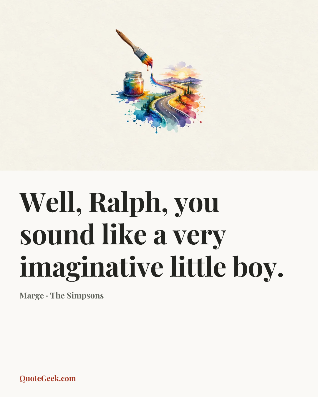 “Well, Ralph, you sound like a very imaginative little boy.” — Marge · The Simpsons. Illustrated QuoteGeek card.