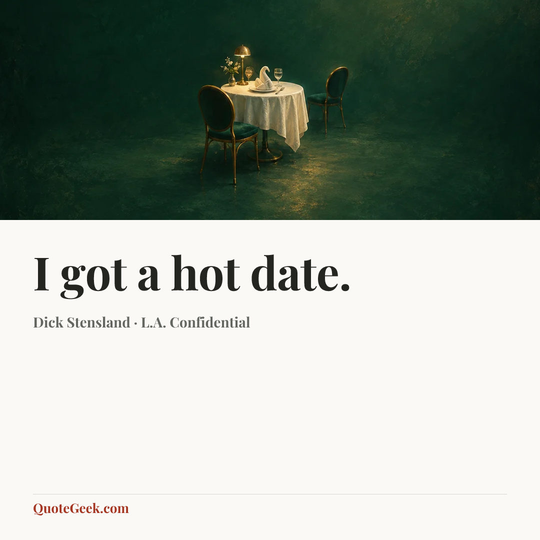 “I got a hot date.” — Dick Stensland · L.A. Confidential. Illustrated QuoteGeek card.
