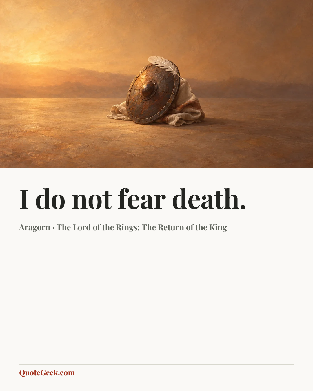 “I do not fear death.” — Aragorn · The Lord of the Rings: The Return of the King. Illustrated QuoteGeek card.