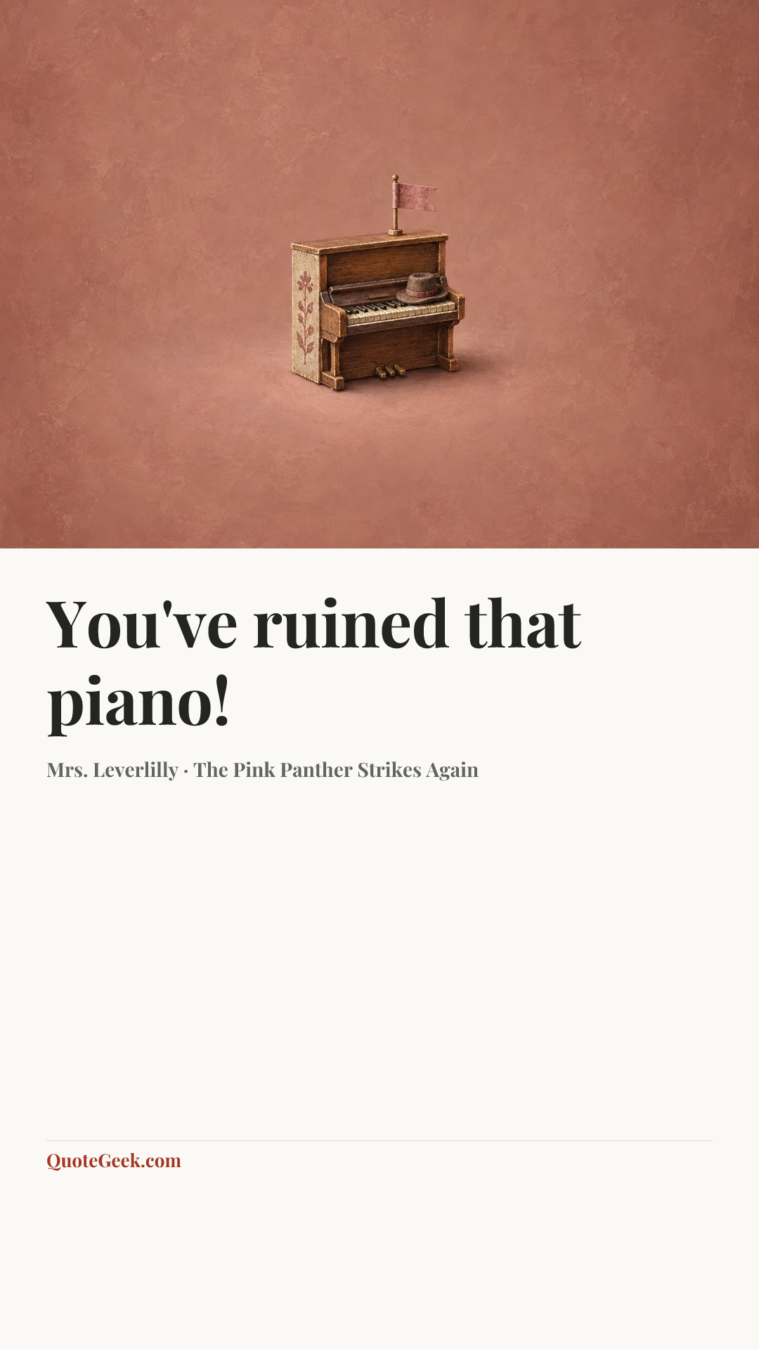 “You've ruined that piano!” — Mrs. Leverlilly · The Pink Panther Strikes Again. Illustrated QuoteGeek card.